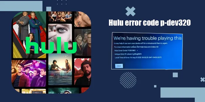 How to Troubleshoot Hulu Error Code p-dev320 Quickly