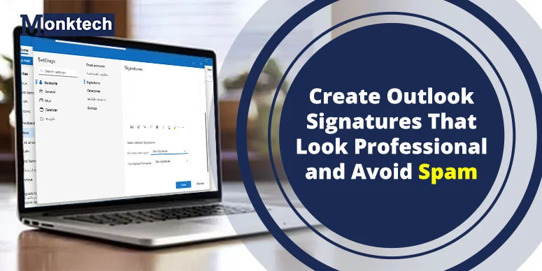 Fix Outlook Signatures Causing Spam: 7 Rules + Safe Templates for US Business 2026