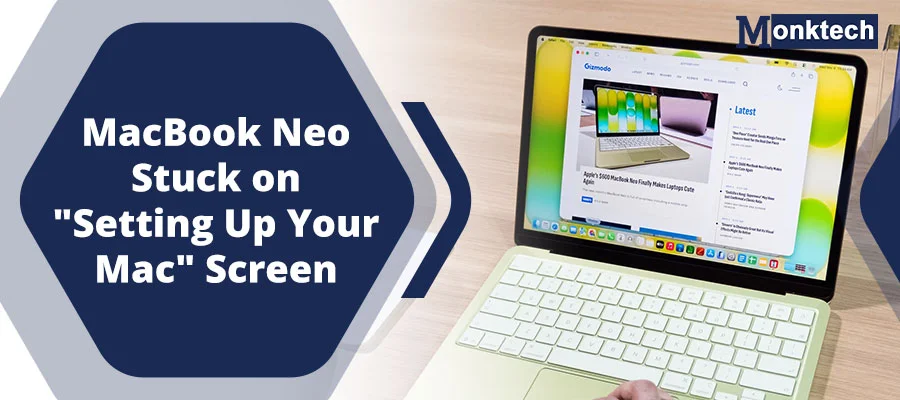 MacBook Neo Stuck on “Setting Up Your Mac” Screen (2026 Fix Guide)