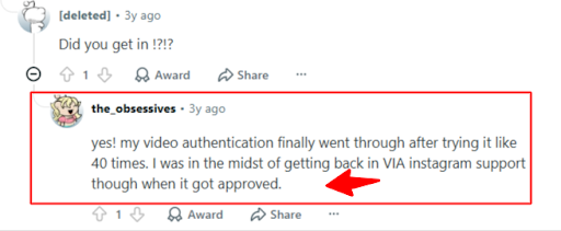 My video authentication finally went through after trying it like 40 times. I was in the midst of getting back in via Instagram support when it got approved